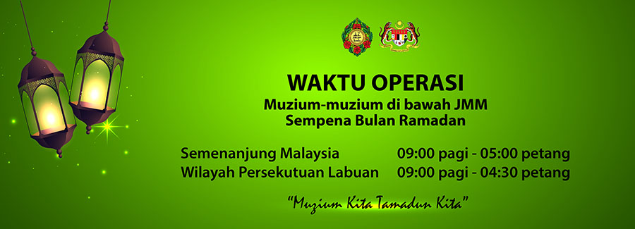 Waktu Operasi Muzium-Muzium di Bawah JMM Sempena Bulan Ramadan