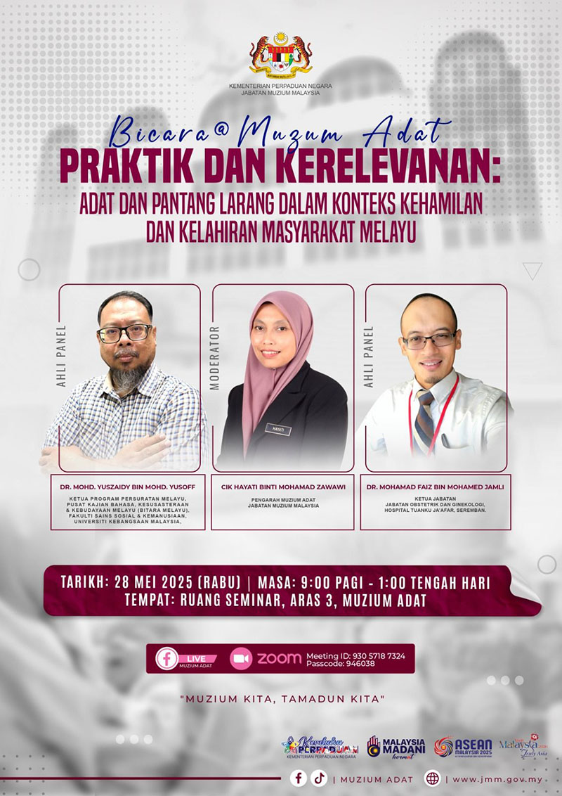 Bicara@Muzium: Adat Praktik dan Kerelevanan: Adat dan Pantang Larang Dalam Konteks Kehamilan Dan Kelahiran Masyarakat Melayu