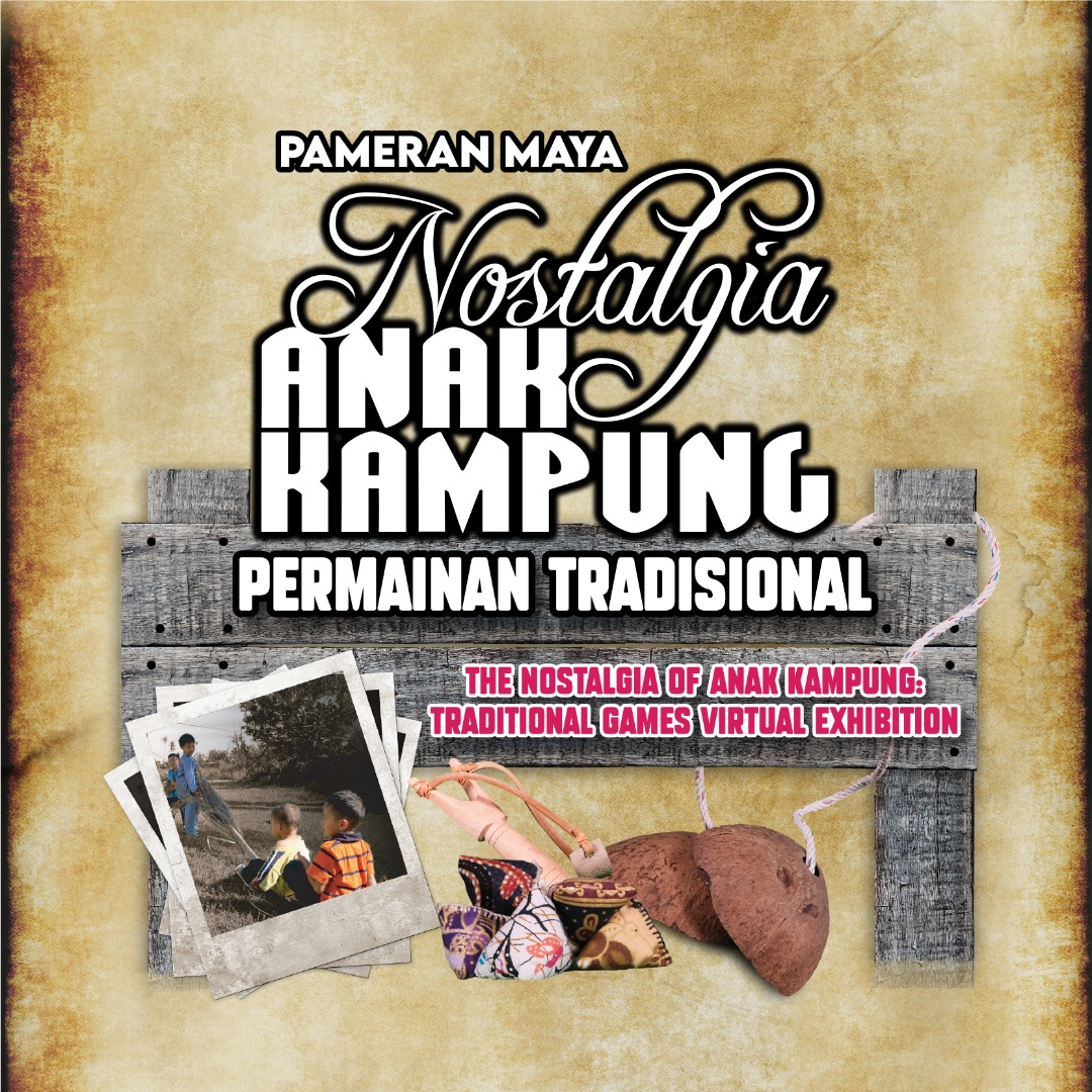 The Nostalgia of Anak Kampung Traditional Games Virtual Exhibition