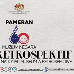Pameran 60 Tahun Muzium Negara: Satu Retrospektif
