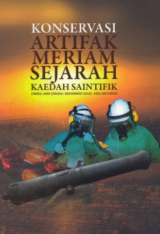 KONSERVASI ARTIFAK MERIAM SEJARAH - KAEDAH SAINTIFIK