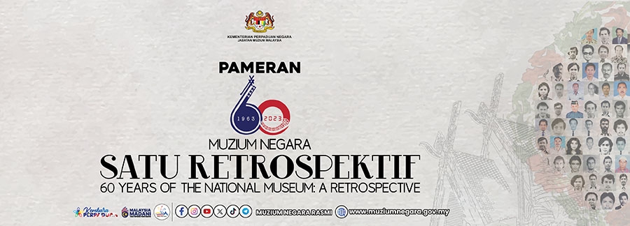 Pameran 60 Tahun Muzium Negara: Satu Retrospektif