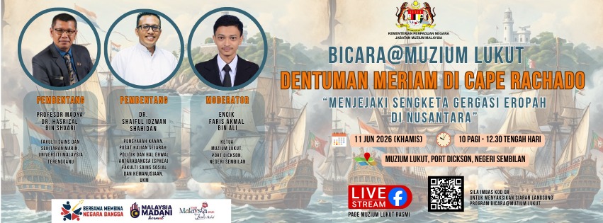 Bicara@Muzium Lukut: Dentuman Meriam di Cape Rachado "Menjejaki Sengketa Gergasi Eropah di Nusantara"