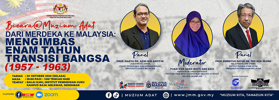 Bicara@Muzium Adat: Dari Merdeka Ke Malaysia - Mengimbas Enam Tahun Transisi Bangsa (1957-1963)