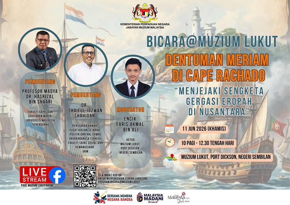 Bicara@Muzium Lukut: Dentuman Meriam di Cape Rachado "Menjejaki Sengketa Gergasi Eropah di Nusantara"