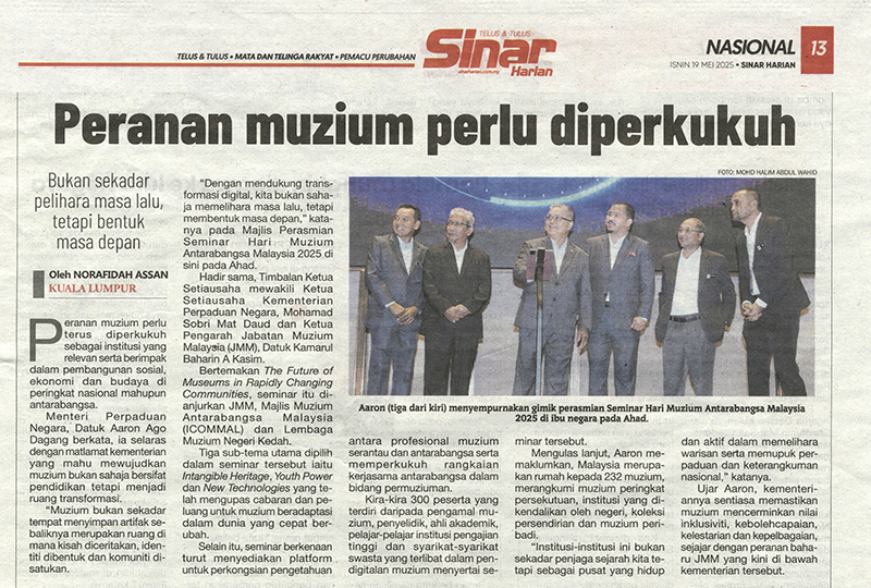 (Sinar Harian) Peranan Muzium Perlu Diperkukuh (19/05/25)